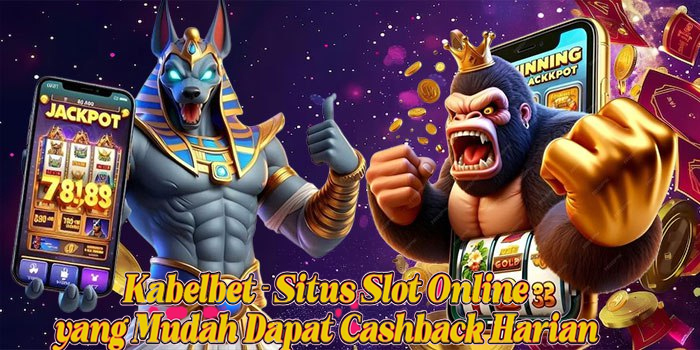 Kabelbet - Situs Slot Online yang Mudah Dapat Cashback Harian