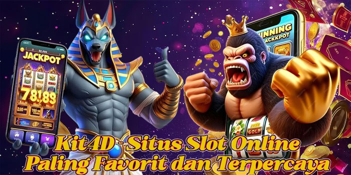Kit4D - Situs Slot Online Paling Favorit dan Terpercaya