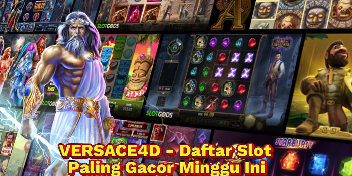 VERSACE4D - Daftar Slot Paling Gacor Minggu Ini