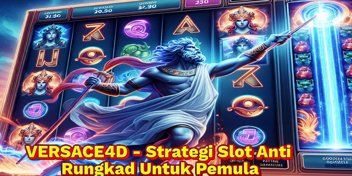 VERSACE4D - Strategi Slot Anti Rungkad Untuk Pemula