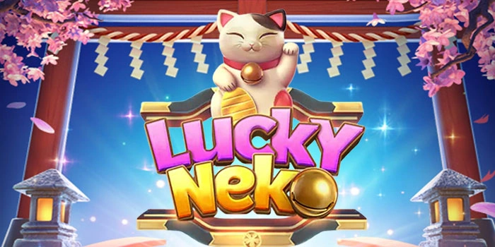 Cara Menang Jackpot di Slot Lucky Neko Paling Cepat