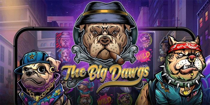 Strategi Gila Raih Mega Win di Slot The Big Dawgs